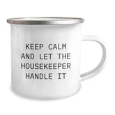 Housekeeper Humor Camping Mug, Funny Quote Gifts from Friends or Family, Birthday Unique Presents for Housekeeper, 'Keep Calm And Let The Housekeeper Handle It' - Image 2
