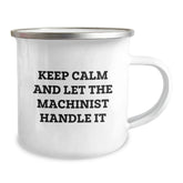 Machinist Gifts from Friends for Birthday - Keep Calm And Let The Machinist Handle It, Funny Camping Mug for Men, Stainless Steel with Enamel Finish - Image 2