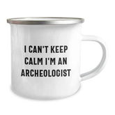 Funny Archeologist Gifts from Friends and Family - I Can't Keep Calm I'm An Archeologist Inspirational Camping Mug for Birthday - Image 2