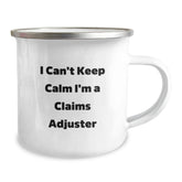 Funny Claims Adjuster Gifts, I Can't Keep Calm I'm A Claims Adjuster, Camping Mug for Graduation, Gifts from Family to Claims Adjuster - Image 2