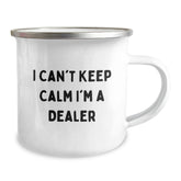 Funny Dealer Gifts, I Can't Keep Calm I'm A Dealer, Camping Mug for Graduation, Gifts from Friends, Gifts for Dealer, 12 oz Capacity, Stainless Steel with Enamel Finish, Hand Wash Only - Image 2
