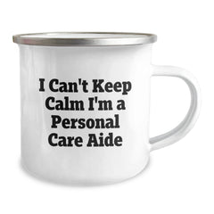 Funny Personal Care Aide Gifts - I Can't Keep Calm I'm A Personal Care Aide, Camping Mug for Graduation, Gifts from Family to Personal Care Aide, 12 oz Stainless Steel with Enamel Finish - Image 2