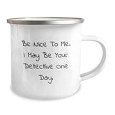 Funny Detective Gifts from Men to Friends - Be Nice To Me. I May Be Your Detective One Day. Christmas Unique Gifts for Him - Image 2