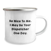 Funny Christmas Unique Gifts for Dispatcher Friends - Enamel Camping Mug, Gifts from Coworkers to Dispatchers, Be Nice Quote - Image 2