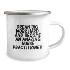Gifts from Men to Amazing Nurse Practitioners, Work Hard, Dream Big, Birthday Unique Gifts for Nurse Practitioners, Funny Camping Mugs - Nurse Practitioner Inspirational Quote - Image 2