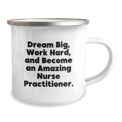 Funny Nurse Practitioner Gifts from Men to Birthday Unique Gifts for NP Enthusiasts Camping Mug - Dream Big, Work Hard, And Become An Amazing NP - Image 2