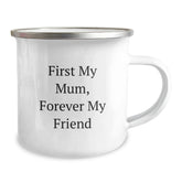 Funny Mum Camping Mug, Christmas Unique Gifts from Men to Mum, Perfect for Everyday Use, 12 oz Stainless Steel with Enamel Finish, Funny Quote 'First My Mum, Forever My Friend' - Image 2