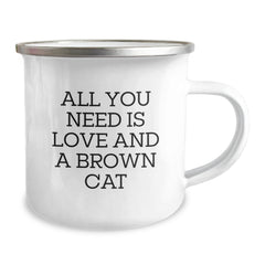 Brown Cat Camping Mug, Funny Gifts for Brown Cat Lovers, Birthday Unique Gifts from Friends and Family - 'All You Need Is Love And A Brown Cat' Stainless Steel Enamel Mug - Image 2