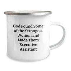 Funny Executive Assistant Gifts from Friends - 'God Found Some Of The Strongest Women And Made Them Executive Assistant' Quote on Camping Mug for Birthday - Image 2