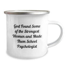 Funny School Psychologist Gifts from Friends - Inspirational Camping Mug for Birthday - 'God Found Some Of The Strongest Women And Made Them School Psychologist' Quote - Image 2