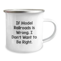 Funny Model Railroads Gifts from Friends for Graduation, If Model Railroads Is Wrong. I Don't Want To Be Right. Enamel Camping Mug for Men, Women, Coworkers, Family, Model Railroads Enthusiasts - Image 2