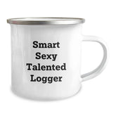 Logger Gifts from Friends for Smart Sexy Talented Logger Graduation - Funny Quote Camping Mug, 12 oz Stainless Steel with Enamel Finish - Image 2