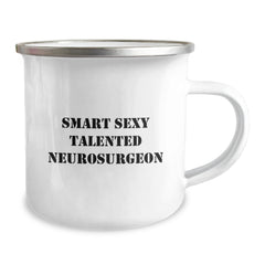 Smart Sexy Talented Neurosurgeon Gifts from Friends for Graduation Unique Camping Mugs, Funny Quote Inspired Neurosurgeon Mug, 12 oz Stainless Steel with Enamel Finish, Permanent Printing - Image 2