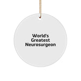 Funny World's Greatest Neurosurgeon Gifts from Friends for Christmas Unique Circle Ornament, Inspirational Quote for Men, Women, Family, Coworkers - Image 1