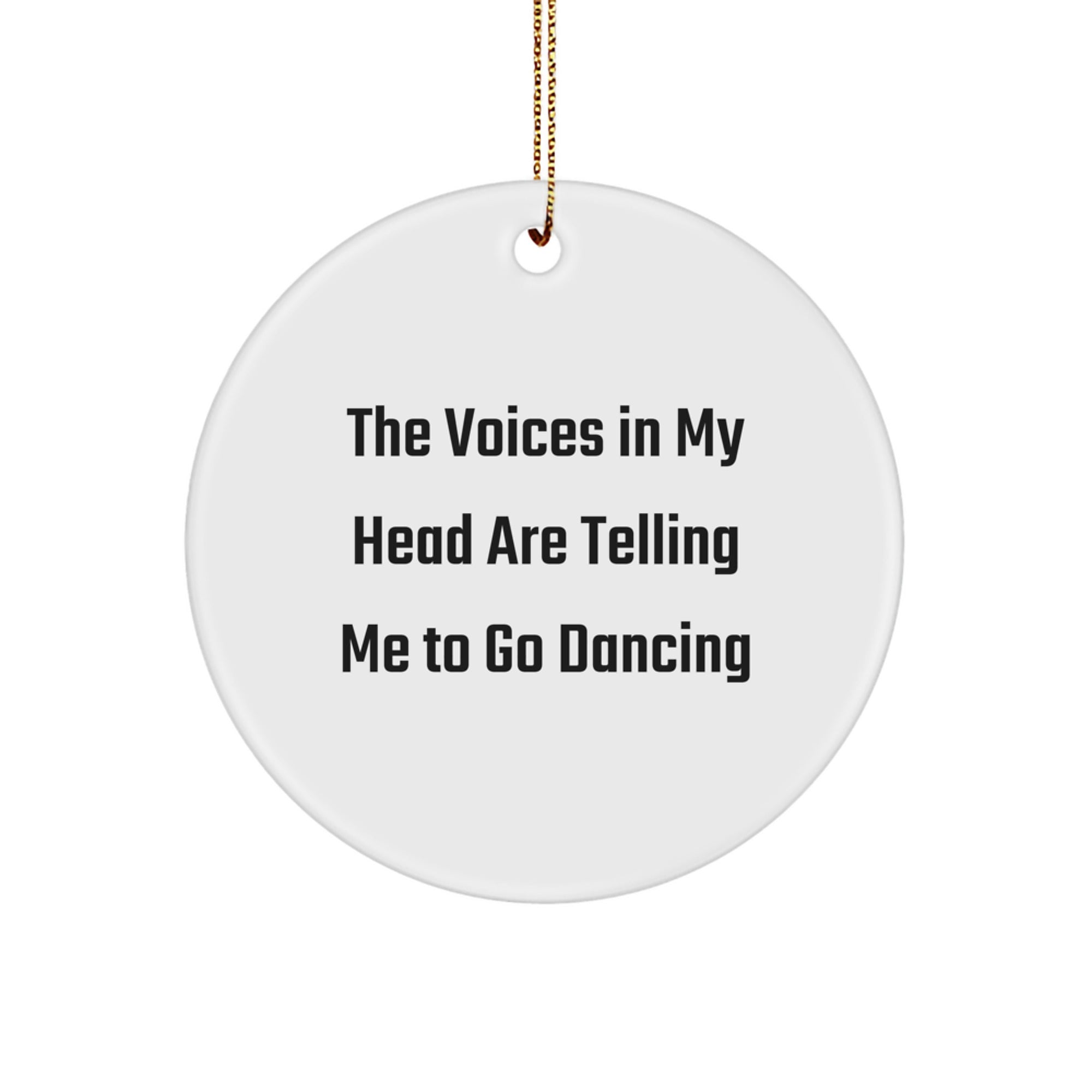 Funny Dancing Gifts for Friends - Circle Ornament Inspired by 'The Voices In My Head Are Telling Me To Go Dancing' - Christmas Unique Ornament for Dance Enthusiasts - Image 1