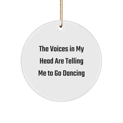 Funny Dancing Gifts for Friends - Circle Ornament Inspired by 'The Voices In My Head Are Telling Me To Go Dancing' - Christmas Unique Ornament for Dance Enthusiasts - Image 1
