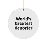 Funny Reporter Gifts for Him, Christmas Unique Circle Ornaments 'World's Greatest Reporter' Quote, Circle Ornament from Friends - Image 1