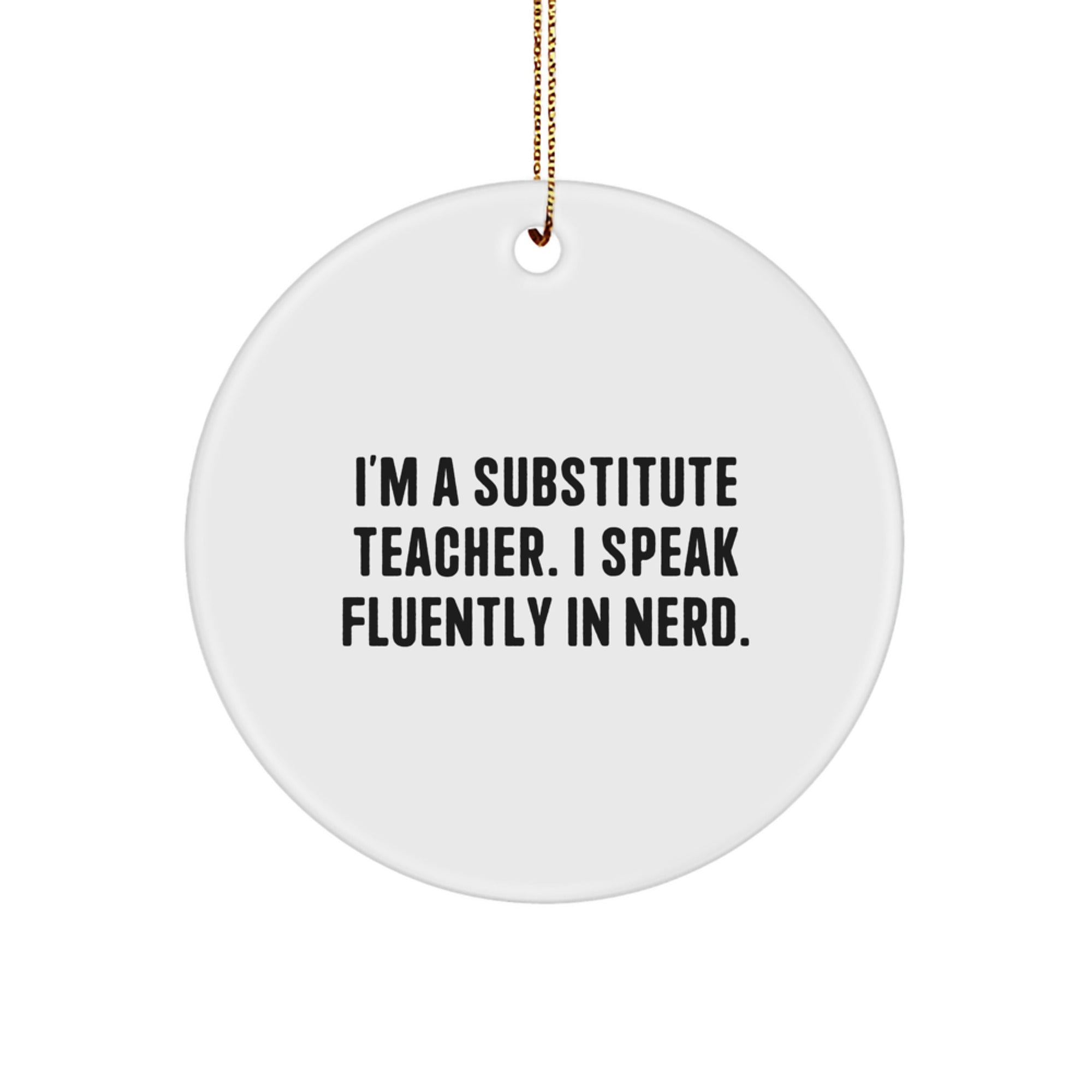Funny Substitute Teacher Gifts, Gifts from Friends or Family, Inspirational Circle Ornament for Substitute Teachers, Christmas Unique Gifts, I Speak Fluently In genius - Image 1