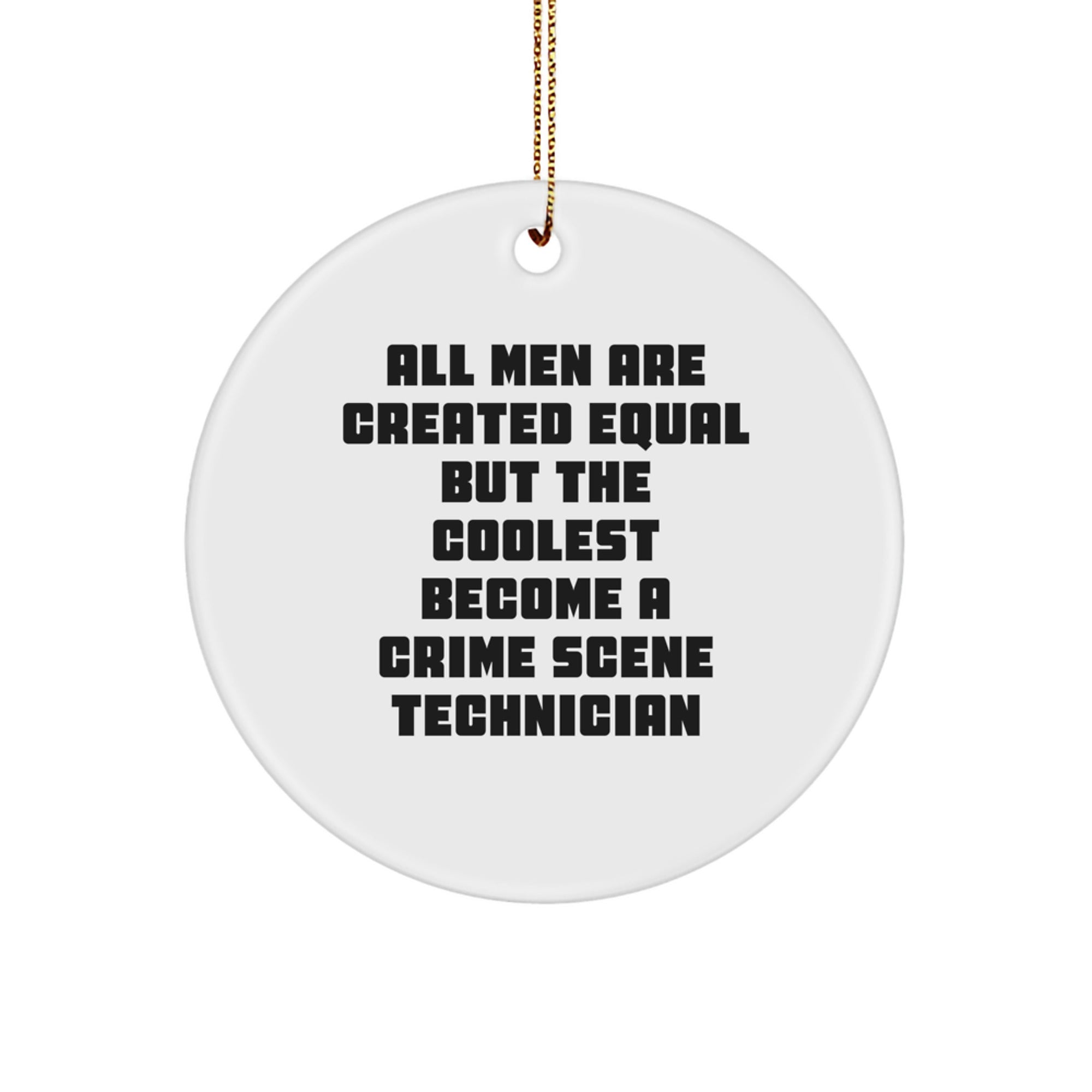 Funny Crime Scene Technician Gifts for Men, Unique Holiday Ornaments for Friends and Family, All Men Are Created Equal But The Coolest Become A Crime Scene Technician Christmas Decor - Image 1