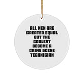 Funny Crime Scene Technician Gifts for Men, Unique Holiday Ornaments for Friends and Family, All Men Are Created Equal But The Coolest Become A Crime Scene Technician Christmas Decor - Image 1