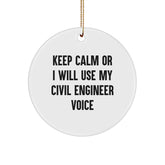 Funny Civil Engineer Gifts from Friends for Christmas Unique Circle Ornament, Keep Calm Or I Will Use My Civil Engineer Voice, Holiday Decorations - Image 1