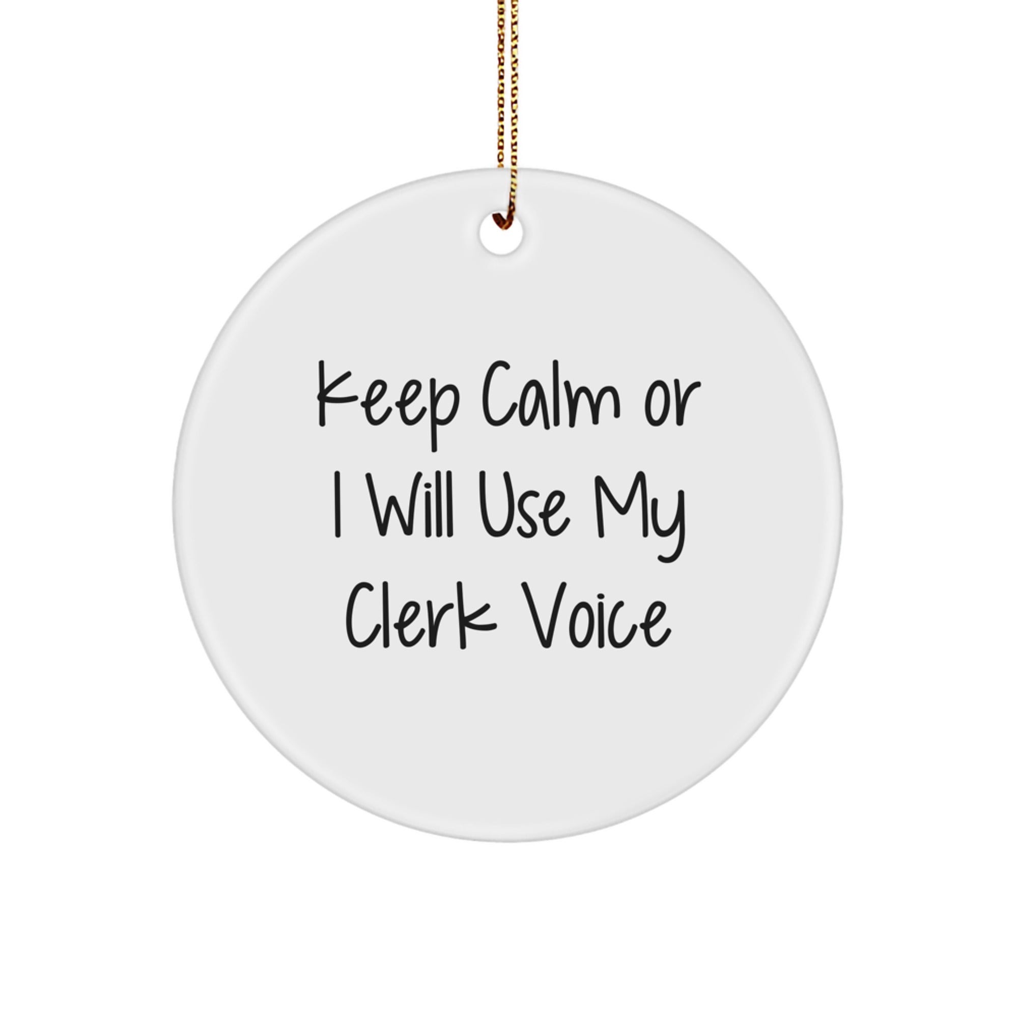 Funny Clerk Gifts from Friends and Family - Keep Calm Or I Will Use My Clerk Voice Christmas Unique Circle Ornament - Image 1