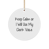 Funny Clerk Gifts from Friends and Family - Keep Calm Or I Will Use My Clerk Voice Christmas Unique Circle Ornament - Image 1