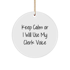 Funny Clerk Gifts from Friends and Family - Keep Calm Or I Will Use My Clerk Voice Christmas Unique Circle Ornament - Image 1