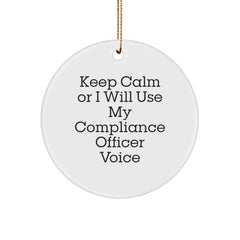 Compliance Officer Gifts from Friends and Family, Funny Circle Ornament for Men, Women, and Coworkers - Keep Calm Or I Will Use My Compliance Officer Voice - Image 1