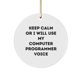 Funny Computer Programmer Gifts for Men - Keep Calm Or I Will Use My Computer Programmer Voice Circle Ornament, Christmas Unique Gifts from Friends - Image 1