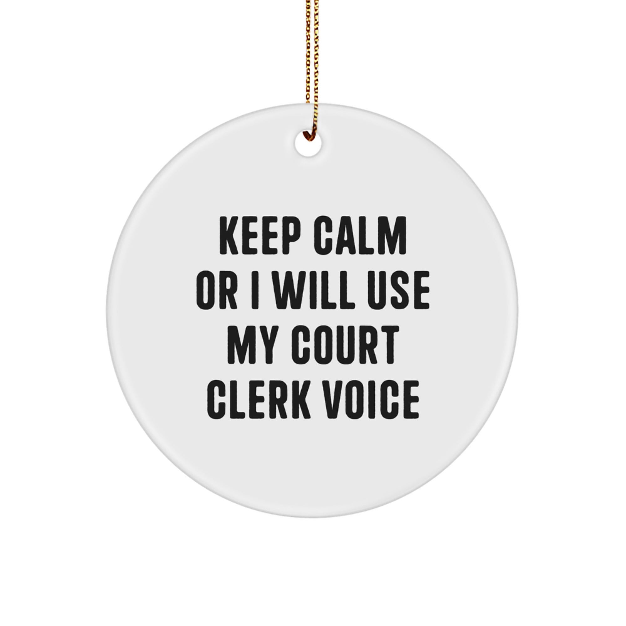 Funny Court Clerk Gifts from Friends for Court Clerk - Keep Calm Or I Will Use My Court Clerk Voice Christmas Circle Ornament - Image 1