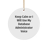 Funny Database Administrator Gifts from Friends for Christmas - Keep Calm Or I Will Use My Database Administrator Voice Circle Ornament - Image 1