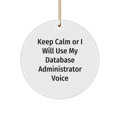 Funny Database Administrator Gifts from Friends for Christmas - Keep Calm Or I Will Use My Database Administrator Voice Circle Ornament - Image 1