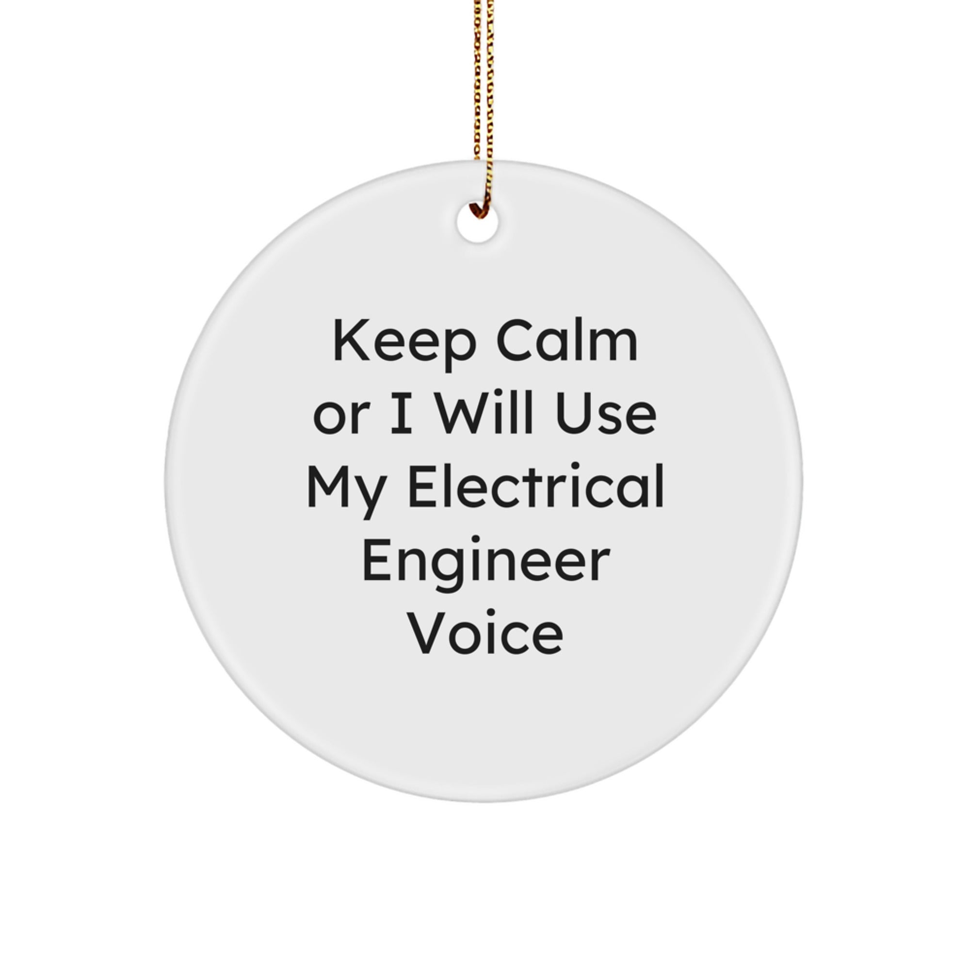 Gifts For Electrical Engineers, Funny Keep Calm Or I Will Use My Electrical Engineer Voice Christmas Ornaments, White Circle Shaped MDF Made Decorative Electrical Engineer Gifts - Image 1
