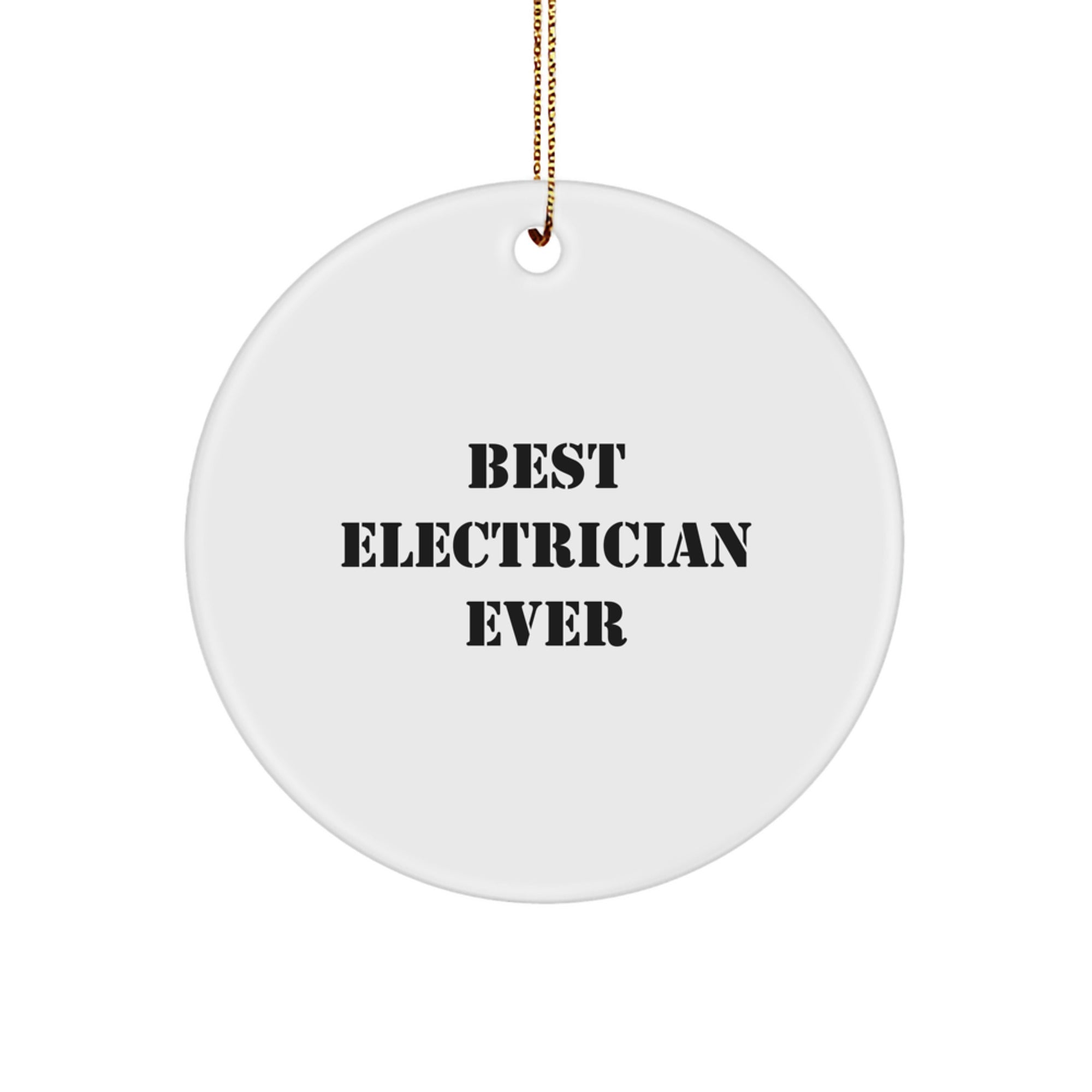 Funny Electrician Gifts from Friends - 'Best Electrician Ever' Circle Ornament, White, for Electrician, Men, Christmas Unique Gifts - Image 1