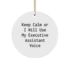 Funny Executive Assistant Gifts from Friends, Keep Calm Or I Will Use My Executive Assistant Voice Circle Ornament, Perfect for Christmas Unique Gifts for Executive Assistants - Image 1