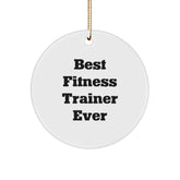 Funny Gifts from Fitness Trainers for Christmas Unique Circle Ornament, 'Best Fitness Trainer Ever' Quote, Durable MDF with High-Gloss Finish, Perfect for Friends, Family, Coworkers, and Friends - Image 1