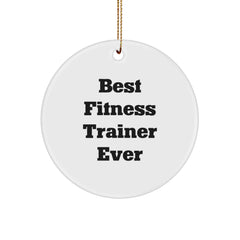 Funny Gifts from Fitness Trainers for Christmas Unique Circle Ornament, 'Best Fitness Trainer Ever' Quote, Durable MDF with High-Gloss Finish, Perfect for Friends, Family, Coworkers, and Friends - Image 1