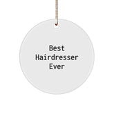 Funny Hairdresser Gifts from Men to Hairdresser, Best Hairdresser Ever Circle Ornament for Christmas, Unique Hairdresser Present from Family - Image 1