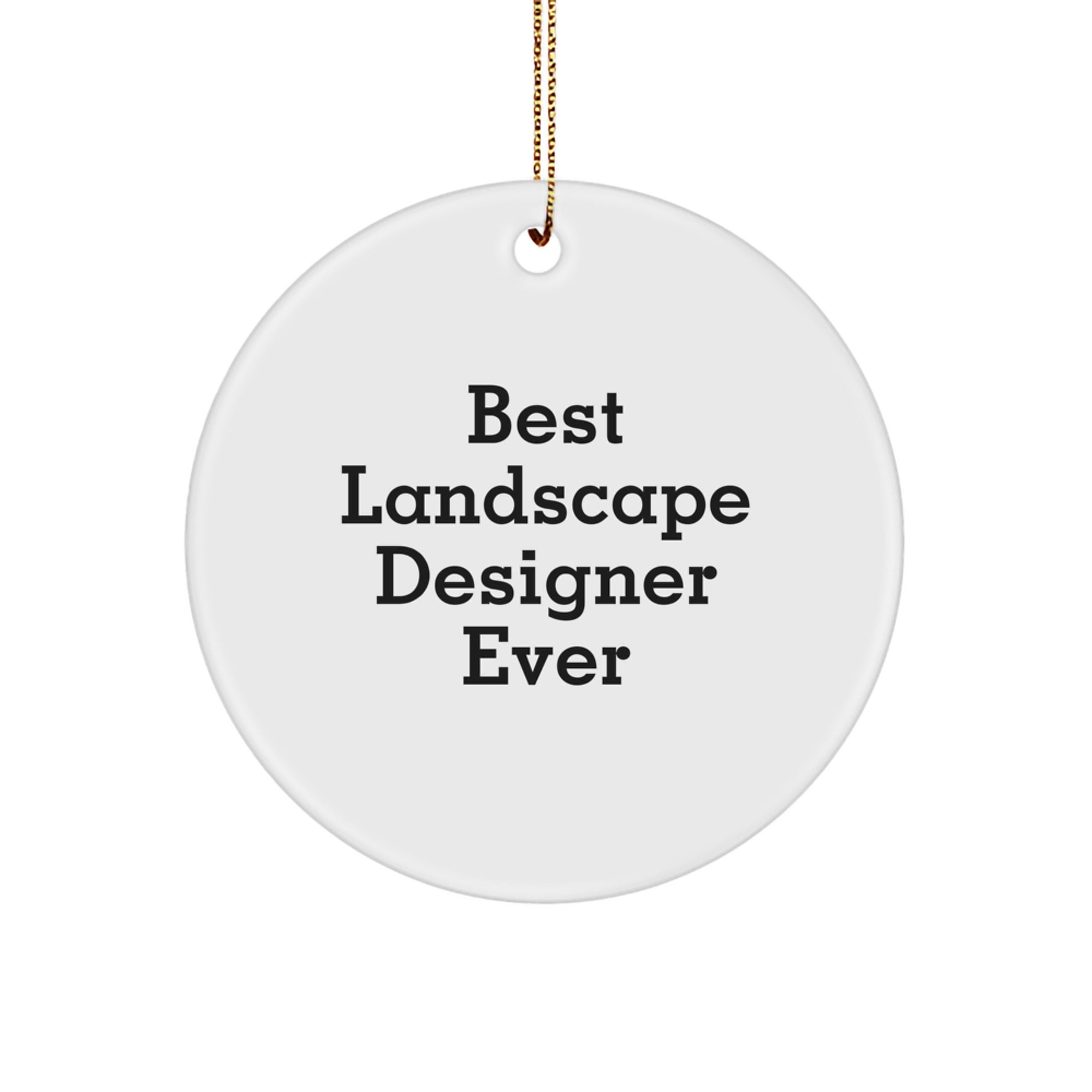 Funny 'Best Landscape Designer Ever' Circle Ornament Gifts for Friends Family - White - Image 1
