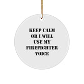 Funny Firefighter Gifts for Men - 'Keep Calm Or I Will Use My Firefighter Voice' Christmas Unique Circle Ornament, Gifts from Friends to Family - Image 1