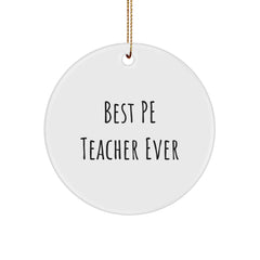 Funny PE Teacher Gifts from Friends for Best PE Teacher Ever Circle Ornament, White, 2.75" tall, Perfect for Christmas - Image 1