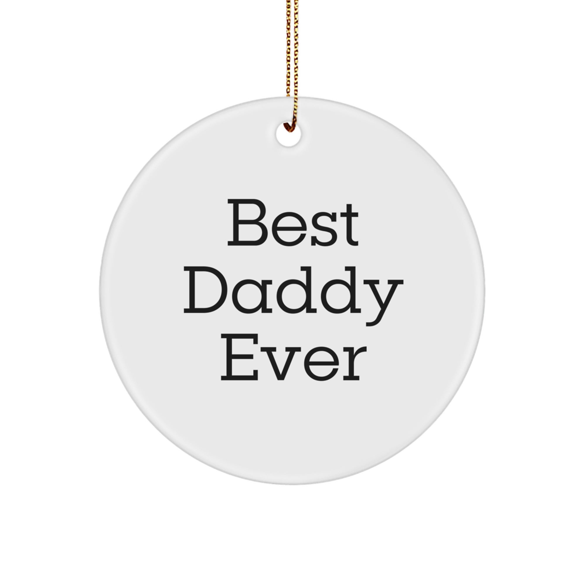 Funny Daddy Ever Circle Ornament, Gifts from Mom, Perfect for Christmas, 'Best Daddy Ever' Quote - Image 1