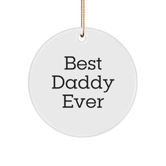 Funny Daddy Ever Circle Ornament, Gifts from Mom, Perfect for Christmas, 'Best Daddy Ever' Quote - Image 1