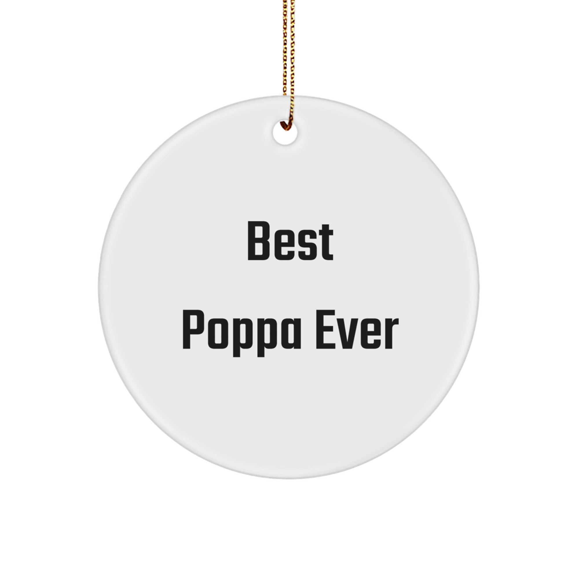 Funny Poppa Gifts from Men, Best Poppa Ever Circle Ornament for Christmas Unique Gifts - Image 1