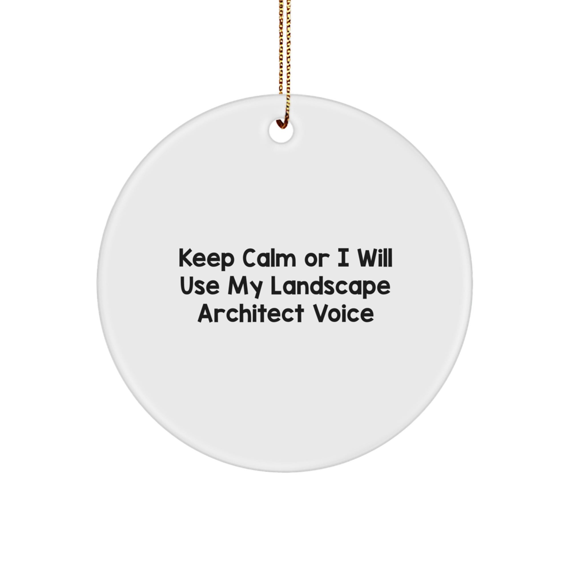 Funny Landscape Architect Christmas Unique Gifts from Friends - Cute Circle Ornament, Keep Calm or I Will Use My Landscape Architect Voice, Unique Presents for Coworkers, Women, Family Members - Image 1