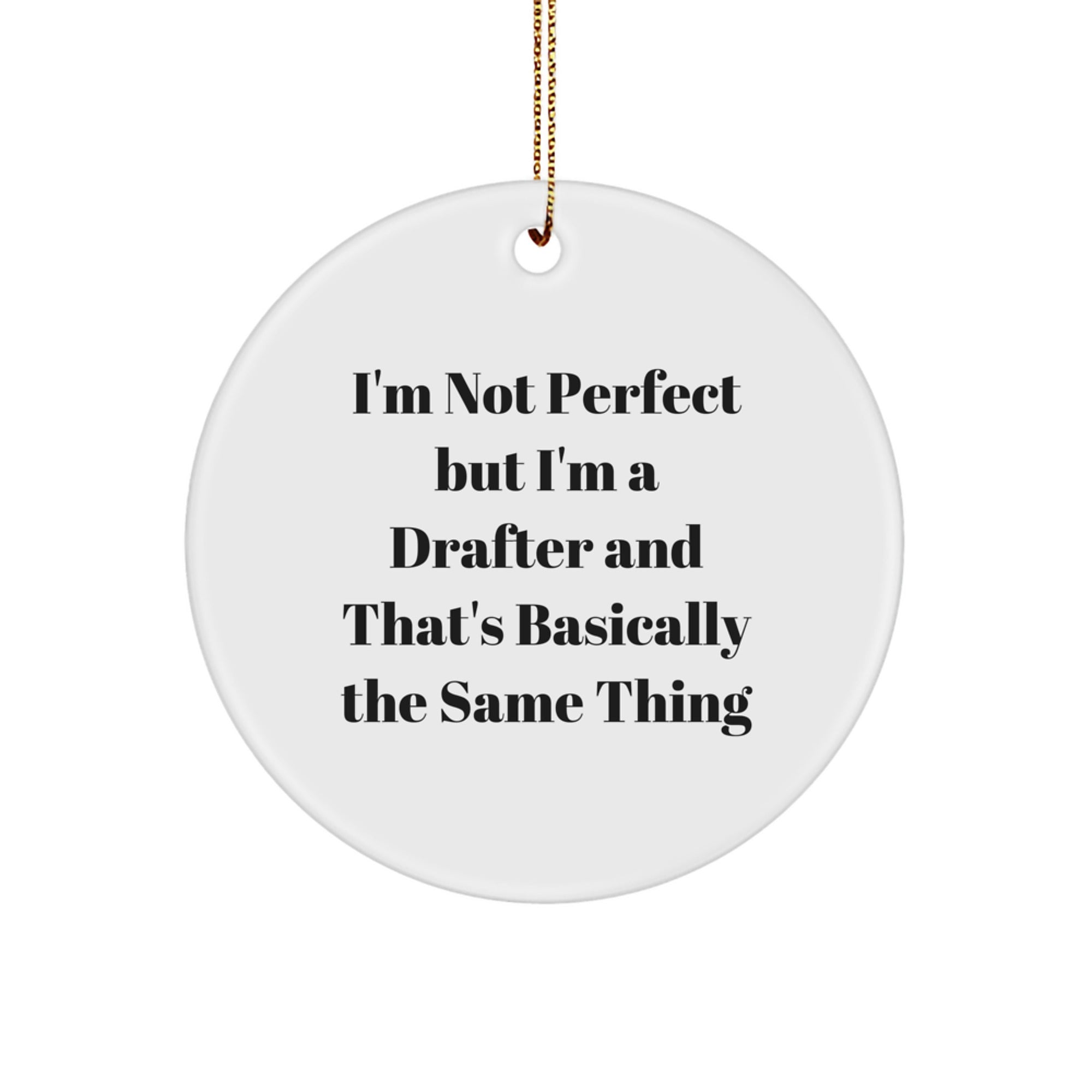 Funny Drafter Gifts for Men and Women - Circle Ornament 'I'm Not Perfect' - Christmas Unique Presents from Friends and Family - Image 1