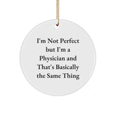 Funny Physician Gifts, 'I'm Not Perfect But I'm A Physician And That's Basically The Same Thing' Circle Ornament Gifts from Family, Friends, Coworkers for Christmas - Image 1