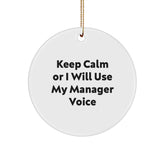 Funny Manager Gifts for Men - Keep Calm Or I Will Use My Manager Voice - Christmas Circle Ornament for Coworkers, Friends, and Family - Image 1