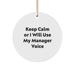 Funny Manager Gifts for Men - Keep Calm Or I Will Use My Manager Voice - Christmas Circle Ornament for Coworkers, Friends, and Family - Image 1